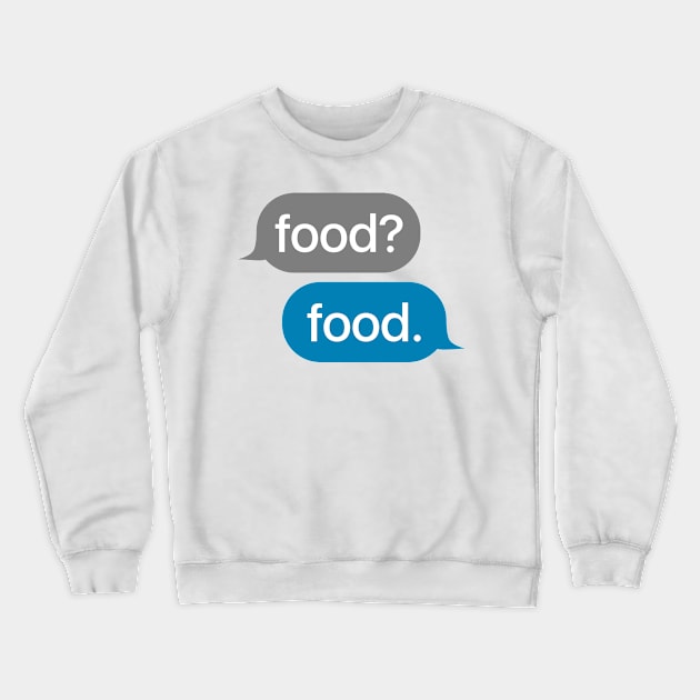 Food Message Crewneck Sweatshirt by theoddstreet